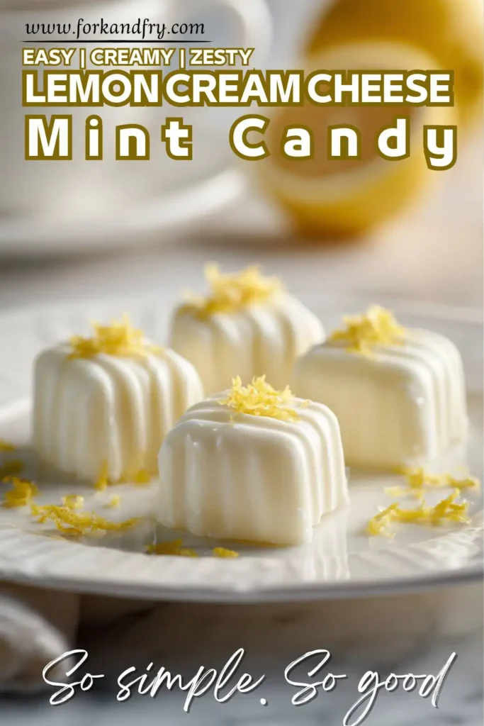 Easy Lemon Cream Cheese Mint Candy Easy Lemon Cream Cheese Mint Candy
