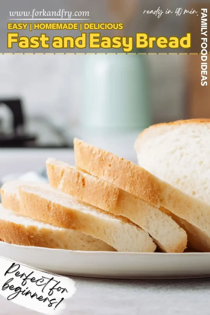 Fast and Easy Bread Recipe for Beginners close-up of sliced soft white bread on plate with kitchen background, labeled fast and easy bread