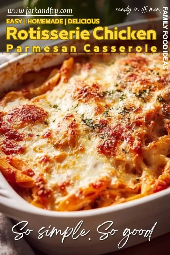 Rotisserie Chicken Parmesan Casserole (Easy u0026 Cheesy) cheesy rotisserie chicken parmesan casserole in white dish with text overlay