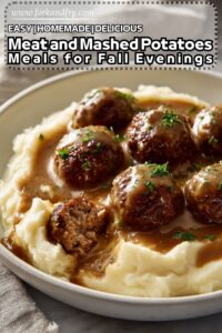 Ground Beef Comfort Meatballs with Mashed Potato Meals for Fall Evenings